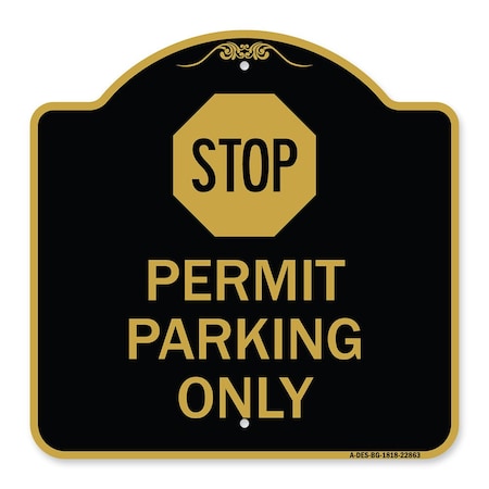 Signmission Stop-Permit Parking With Stop, Black & Gold Aluminum Architectural Sign, 18" x 18", BG-1818-22863 A-DES-BG-1818-22863